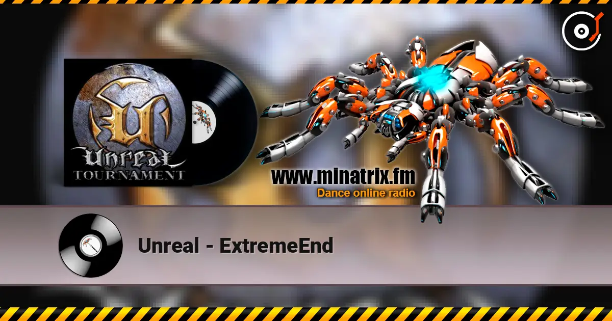 Unreal - ExtremeEnd жоғары сапада онлайн тыңдау | Minatrix.FM