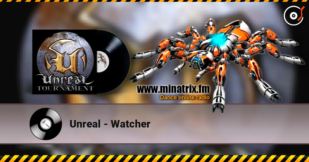Unreal - Watcher жоғары сапада онлайн тыңдау | Minatrix.FM