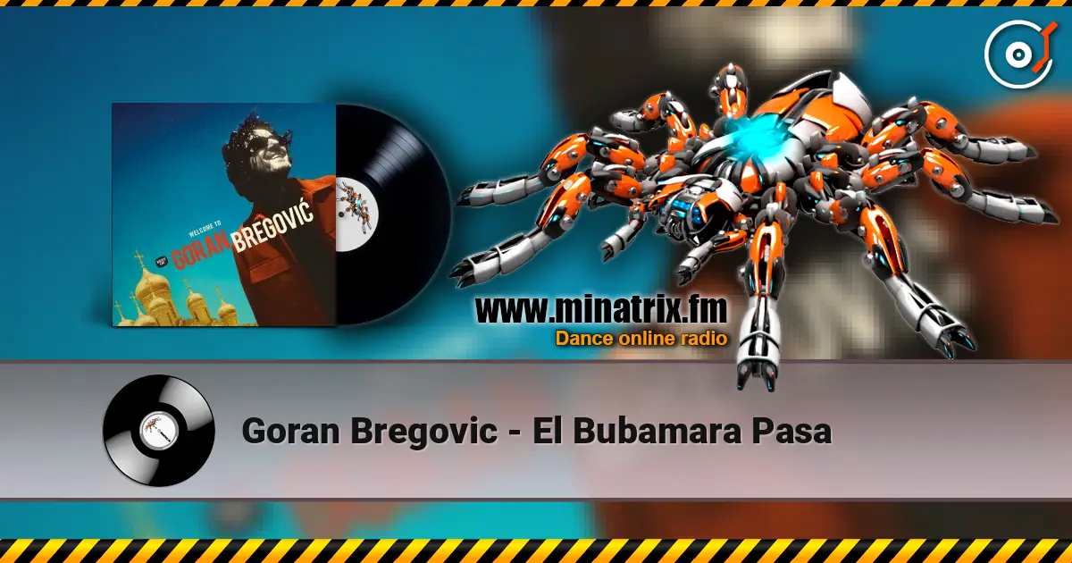 Goran Bregovic - El Bubamara Pasa жоғары сапада онлайн тыңдау | Minatrix.FM
