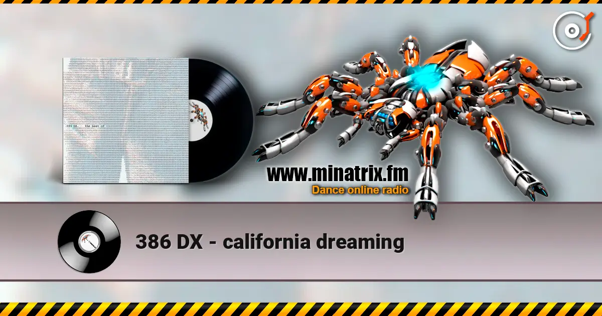 386 DX - california dreaming жоғары сапада онлайн тыңдау | Minatrix.FM