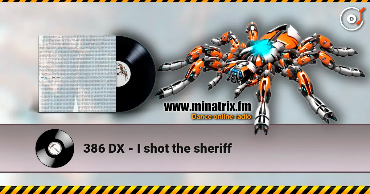 386 DX - I shot the sheriff жоғары сапада онлайн тыңдау | Minatrix.FM