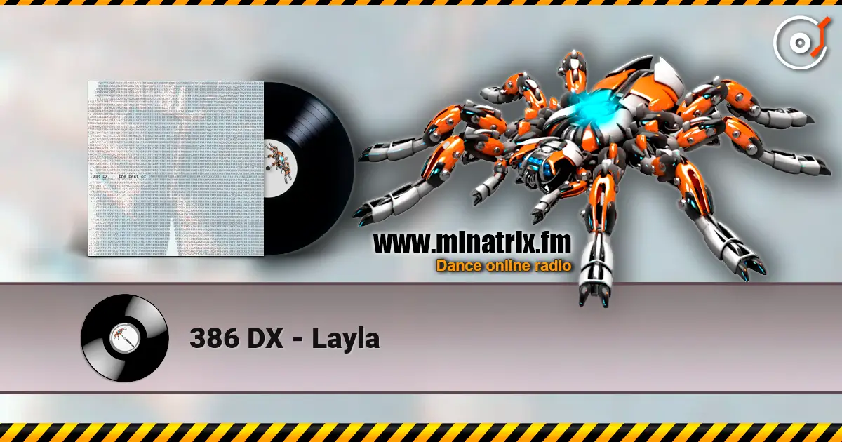 386 DX - Layla жоғары сапада онлайн тыңдау | Minatrix.FM