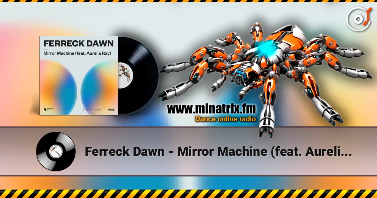 Ferreck Dawn - Mirror Machine (feat. Aurelia Ray) жоғары сапада онлайн тыңдау | Minatrix.FM