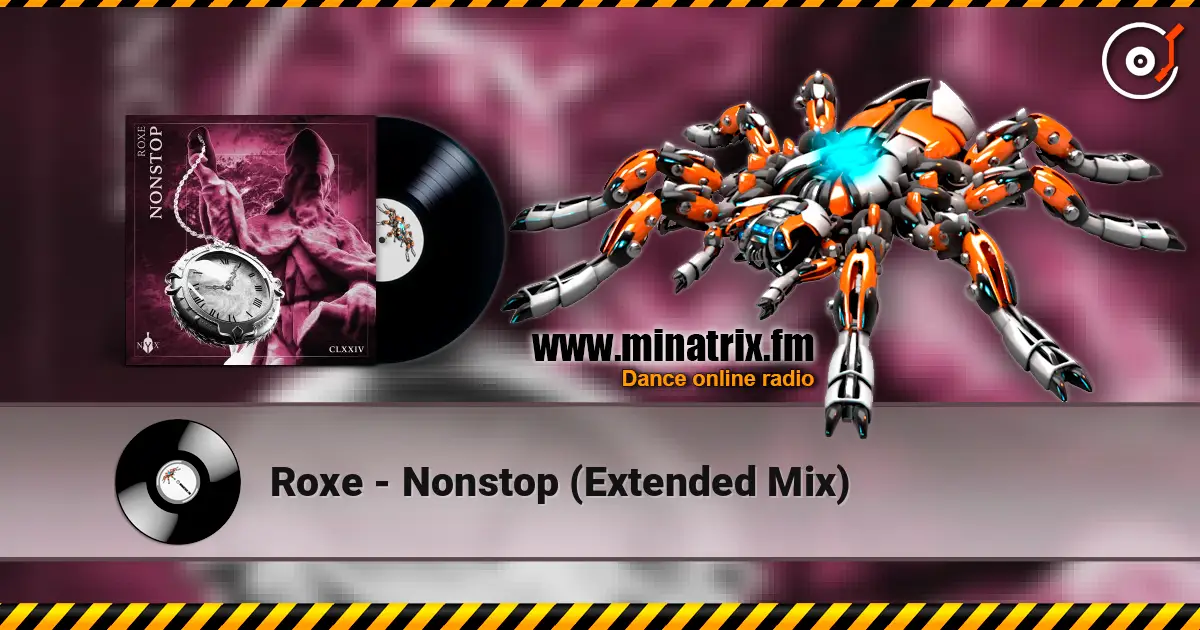 Roxe - Nonstop (Extended Mix) жоғары сапада онлайн тыңдау | Minatrix.FM