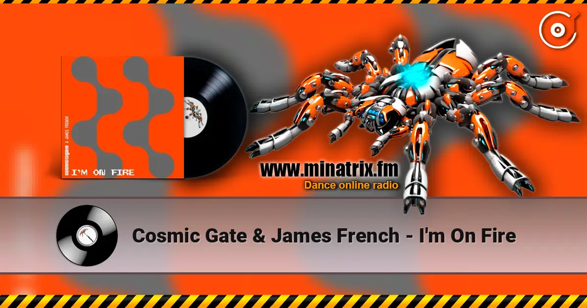 Cosmic Gate & James French - I'm On Fire жоғары сапада онлайн тыңдау | Minatrix.FM
