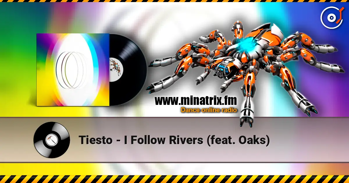 Tiesto - I Follow Rivers (feat. Oaks) жоғары сапада онлайн тыңдау | Minatrix.FM