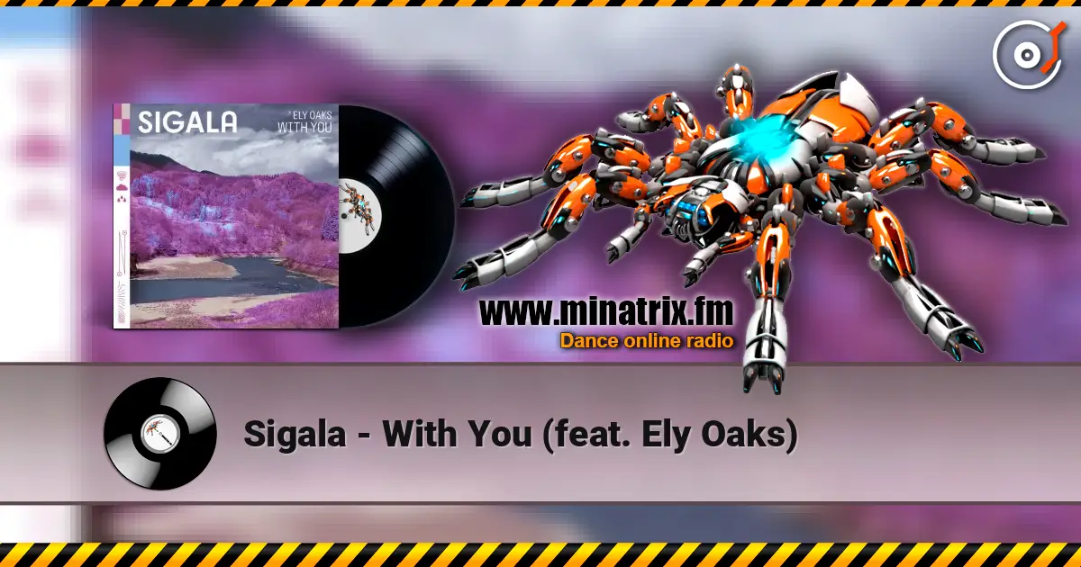 Sigala - With You (feat. Ely Oaks) жоғары сапада онлайн тыңдау | Minatrix.FM