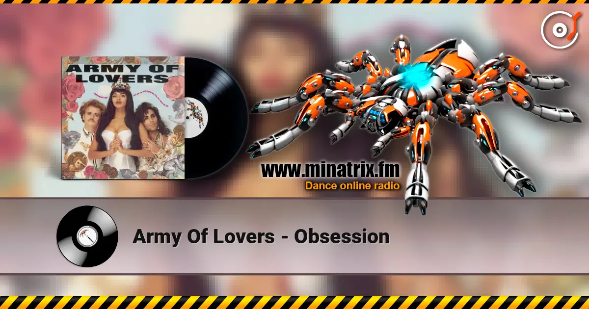 Army Of Lovers - Obsession жоғары сапада онлайн тыңдау | Minatrix.FM