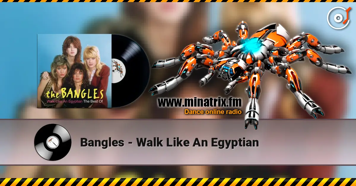 Bangles - Walk  Like An Egyptian жоғары сапада онлайн тыңдау | Minatrix.FM