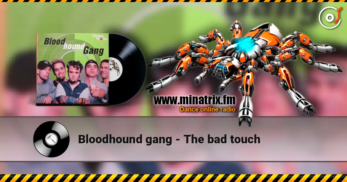 Bloodhound gang - The bad touch жоғары сапада онлайн тыңдау | Minatrix.FM