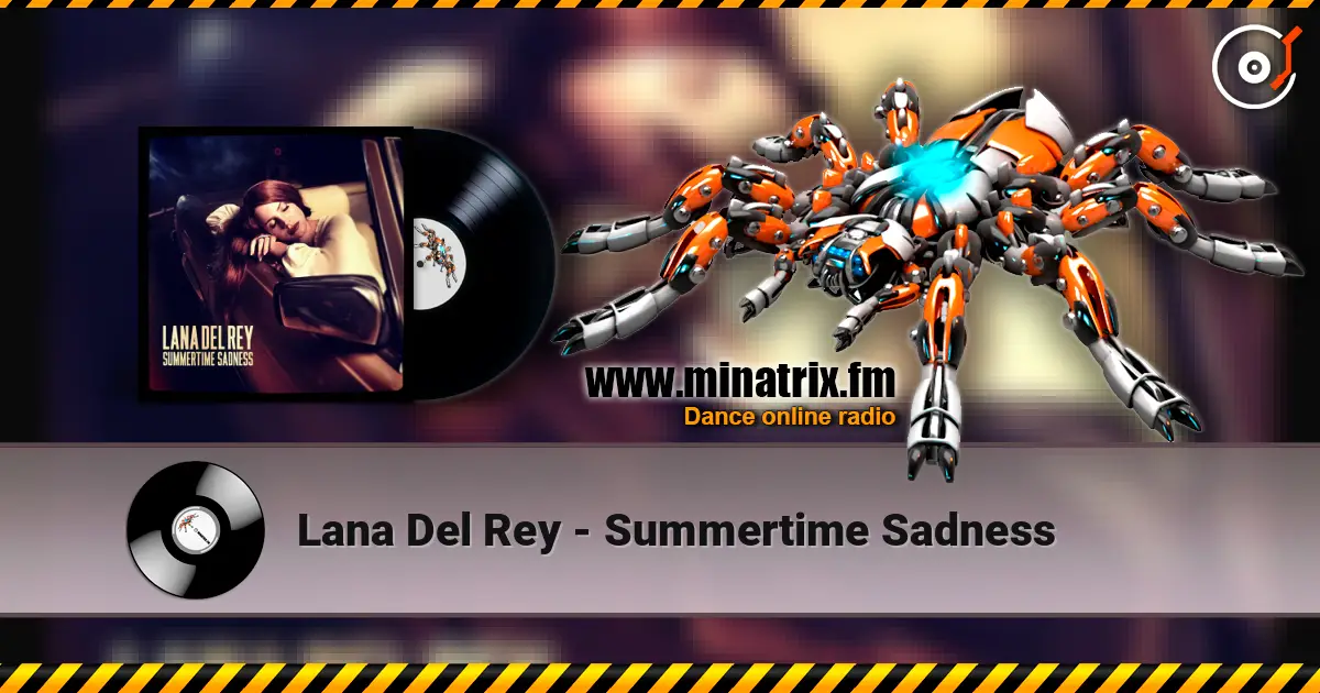Lana Del Rey - Summertime Sadness жоғары сапада онлайн тыңдау | Minatrix.FM