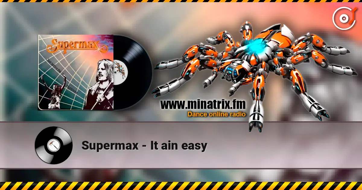 Supermax - It ain easy жоғары сапада онлайн тыңдау | Minatrix.FM