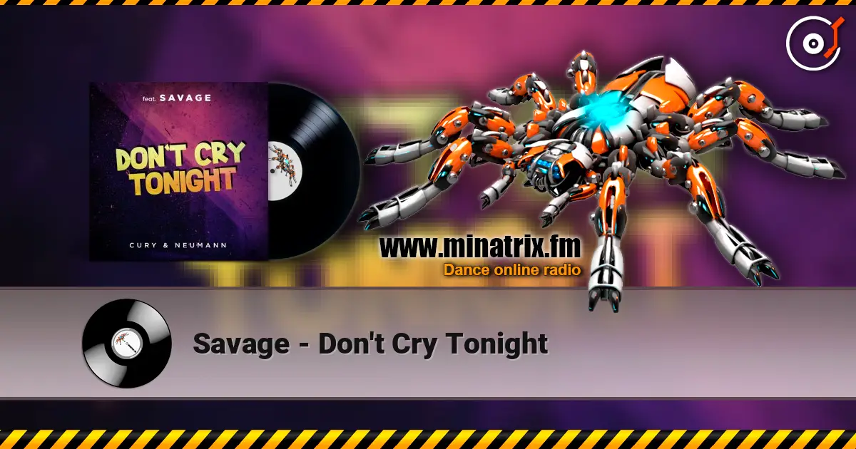 Savage - Don't Cry Tonight жоғары сапада онлайн тыңдау | Minatrix.FM