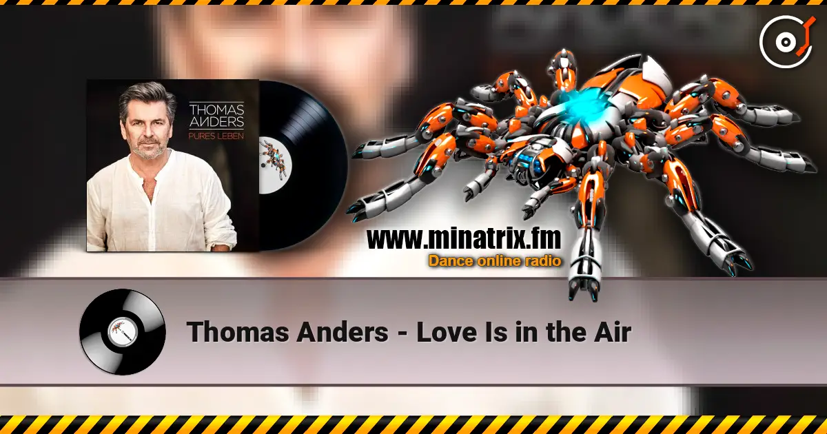 Thomas Anders - Love Is in the Air жоғары сапада онлайн тыңдау | Minatrix.FM