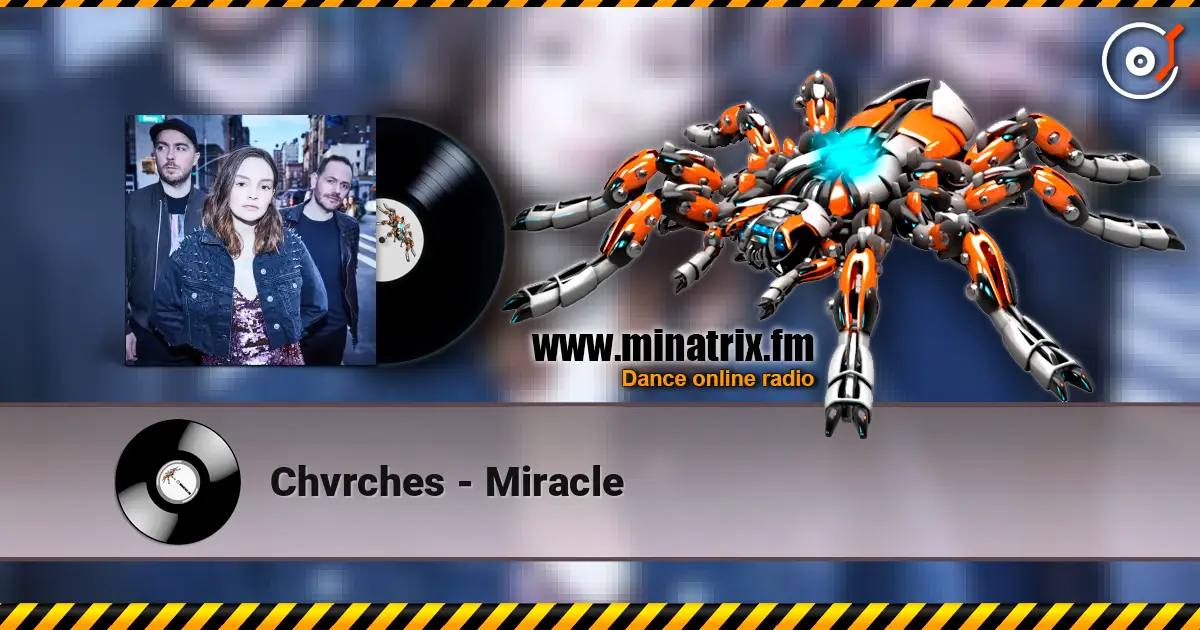 Chvrches - Miracle жоғары сапада онлайн тыңдау | Minatrix.FM
