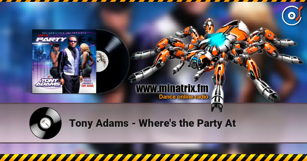 Tony Adams - Where's the Party At жоғары сапада онлайн тыңдау | Minatrix.FM