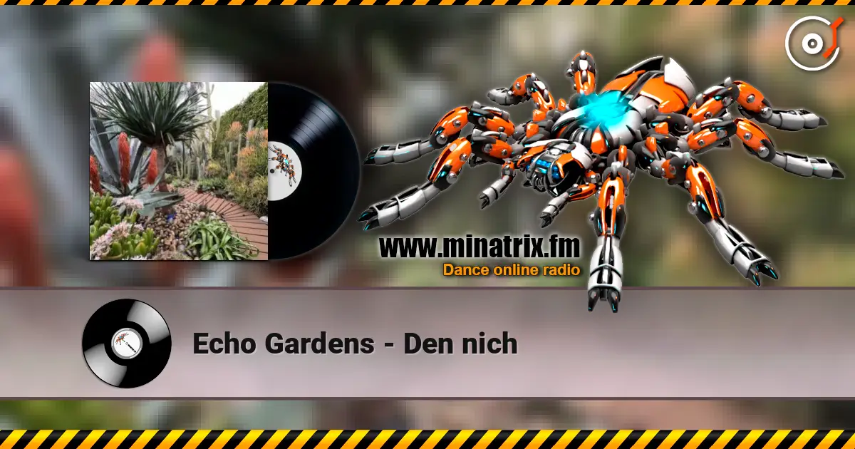 Echo Gardens - Den nich жоғары сапада онлайн тыңдау | Minatrix.FM