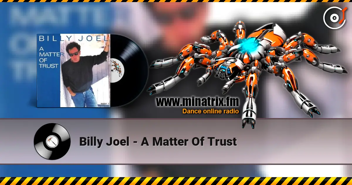 Billy Joel - A Matter Of Trust жоғары сапада онлайн тыңдау | Minatrix.FM