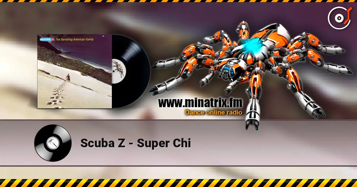 Scuba Z - Super Chi жоғары сапада онлайн тыңдау | Minatrix.FM