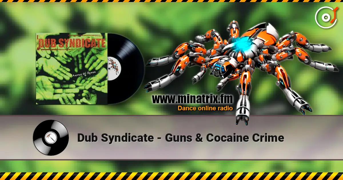 Dub Syndicate - Guns & Cocaine Crime жоғары сапада онлайн тыңдау | Minatrix.FM