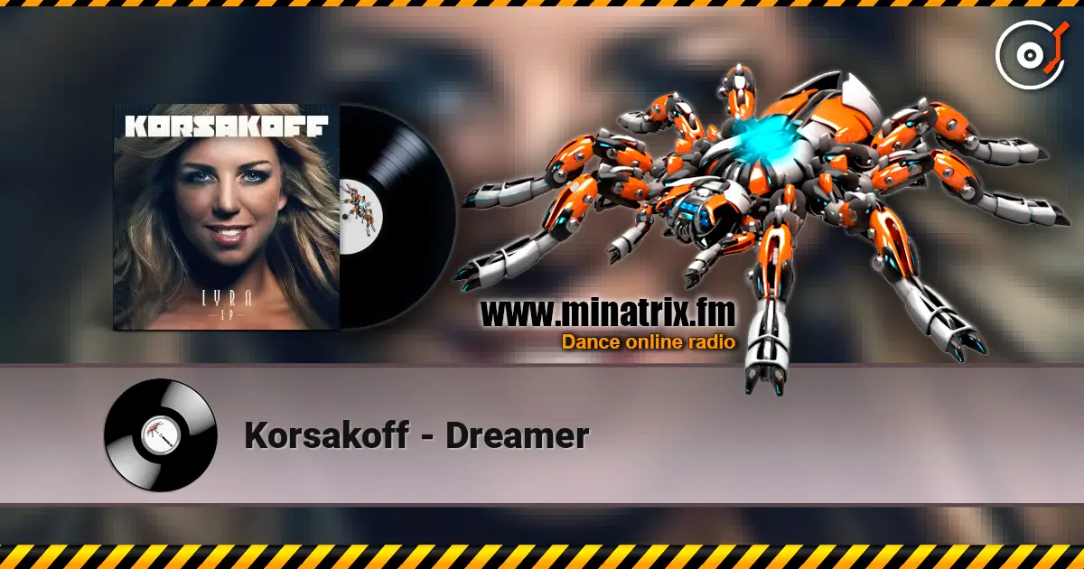 Korsakoff - Dreamer жоғары сапада онлайн тыңдау | Minatrix.FM