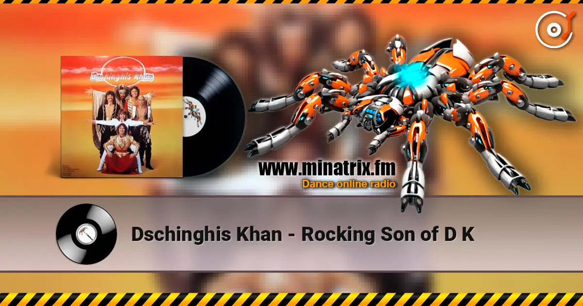 Dschinghis Khan - Rocking Son of D K жоғары сапада онлайн тыңдау | Minatrix.FM