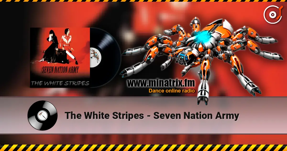 The White Stripes - Seven Nation Army жоғары сапада онлайн тыңдау | Minatrix.FM