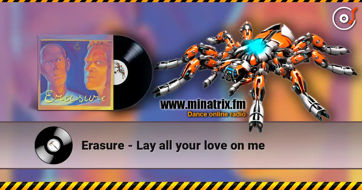 Erasure - Lay all your love on me жоғары сапада онлайн тыңдау | Minatrix.FM