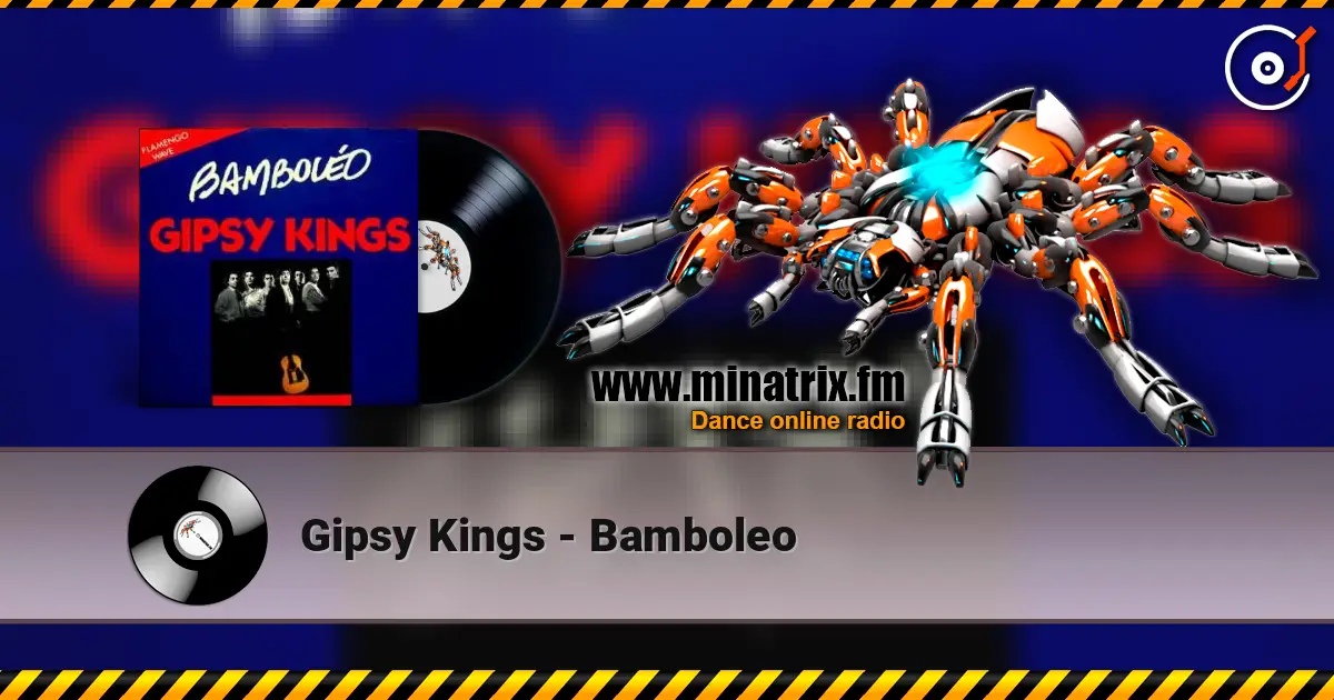 Gipsy Kings - Bamboleo жоғары сапада онлайн тыңдау | Minatrix.FM