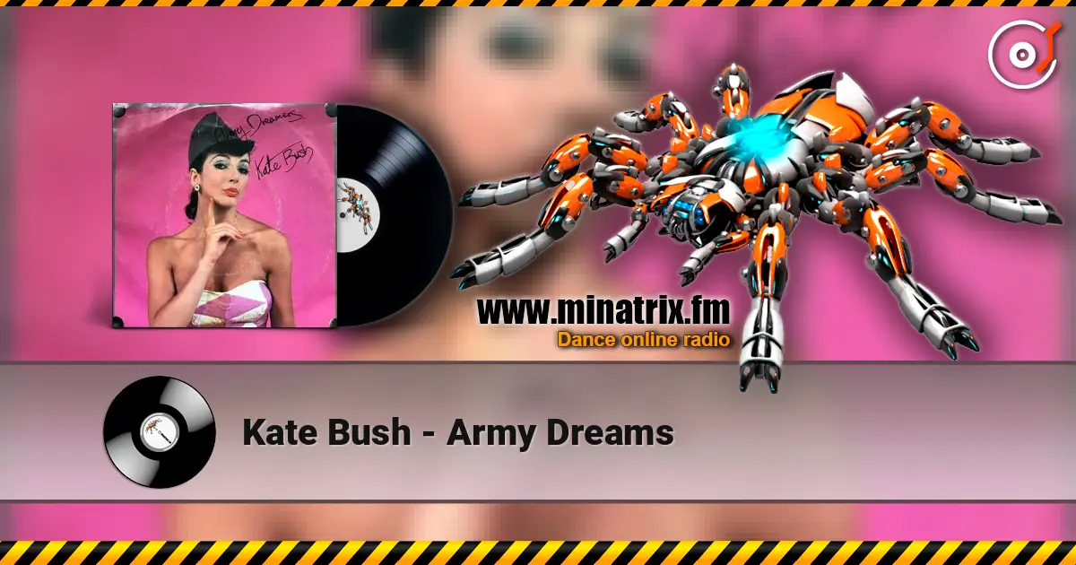 Kate Bush - Army Dreams жоғары сапада онлайн тыңдау | Minatrix.FM