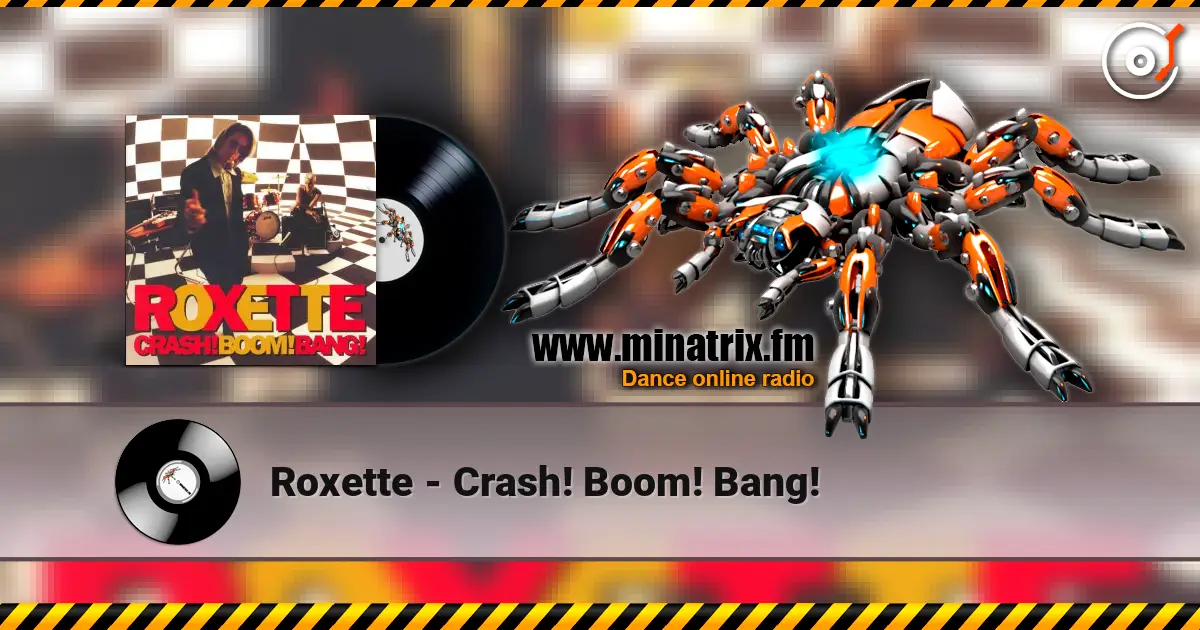 Roxette - Crash! Boom! Bang! жоғары сапада онлайн тыңдау | Minatrix.FM