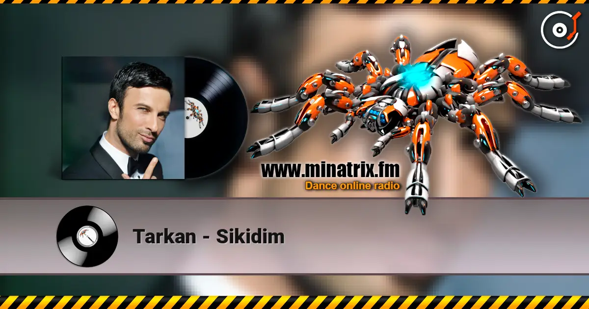 Tarkan - Sikidim жоғары сапада онлайн тыңдау | Minatrix.FM