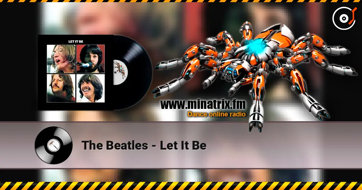 The Beatles - Let It Be жоғары сапада онлайн тыңдау | Minatrix.FM