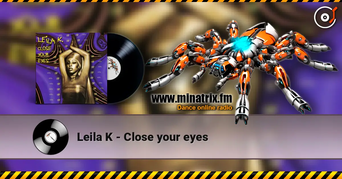 Leila K - Close your eyes жоғары сапада онлайн тыңдау | Minatrix.FM