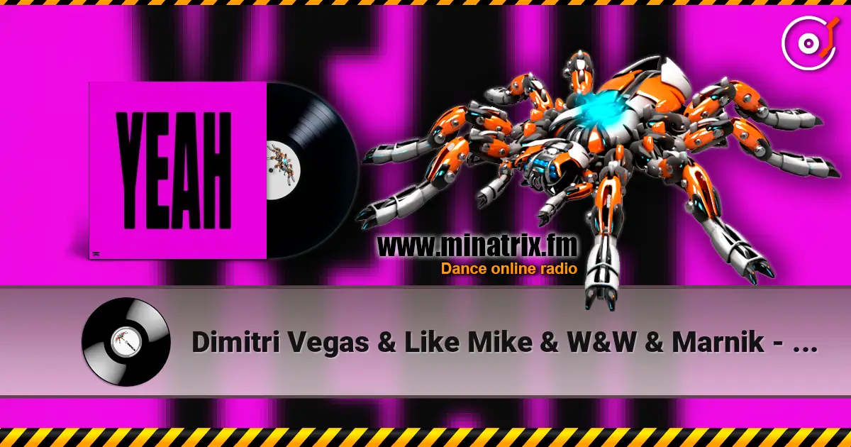 Dimitri Vegas & Like Mike & W&W & Marnik - YEAH жоғары сапада онлайн тыңдау | Minatrix.FM