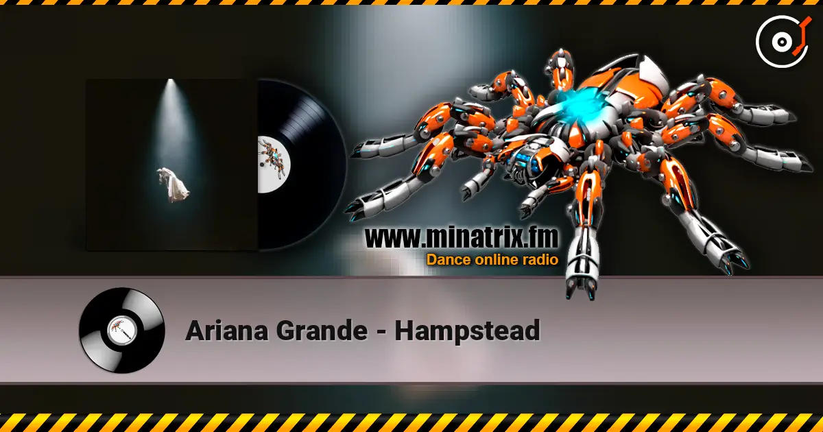 Ariana Grande - Hampstead жоғары сапада онлайн тыңдау | Minatrix.FM