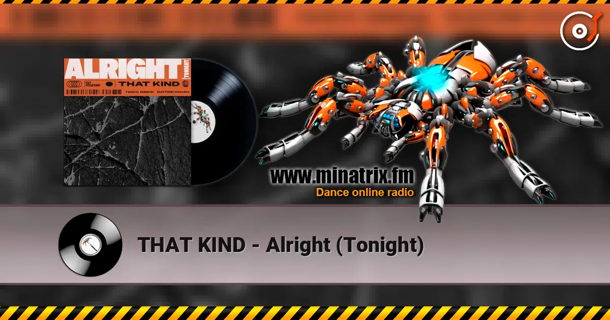 THAT KIND - Alright (Tonight) жоғары сапада онлайн тыңдау | Minatrix.FM