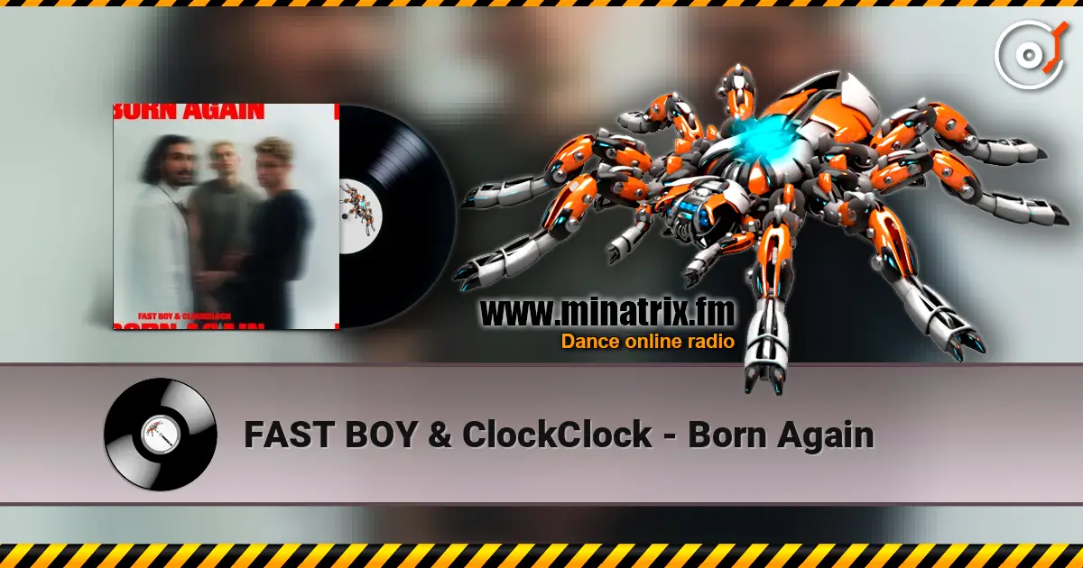 FAST BOY & ClockClock - Born Again жоғары сапада онлайн тыңдау | Minatrix.FM