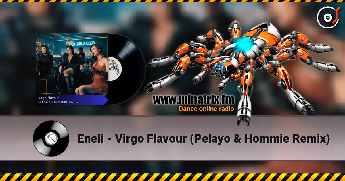 Eneli - Virgo Flavour (Pelayo & Hommie Remix) жоғары сапада онлайн тыңдау | Minatrix.FM