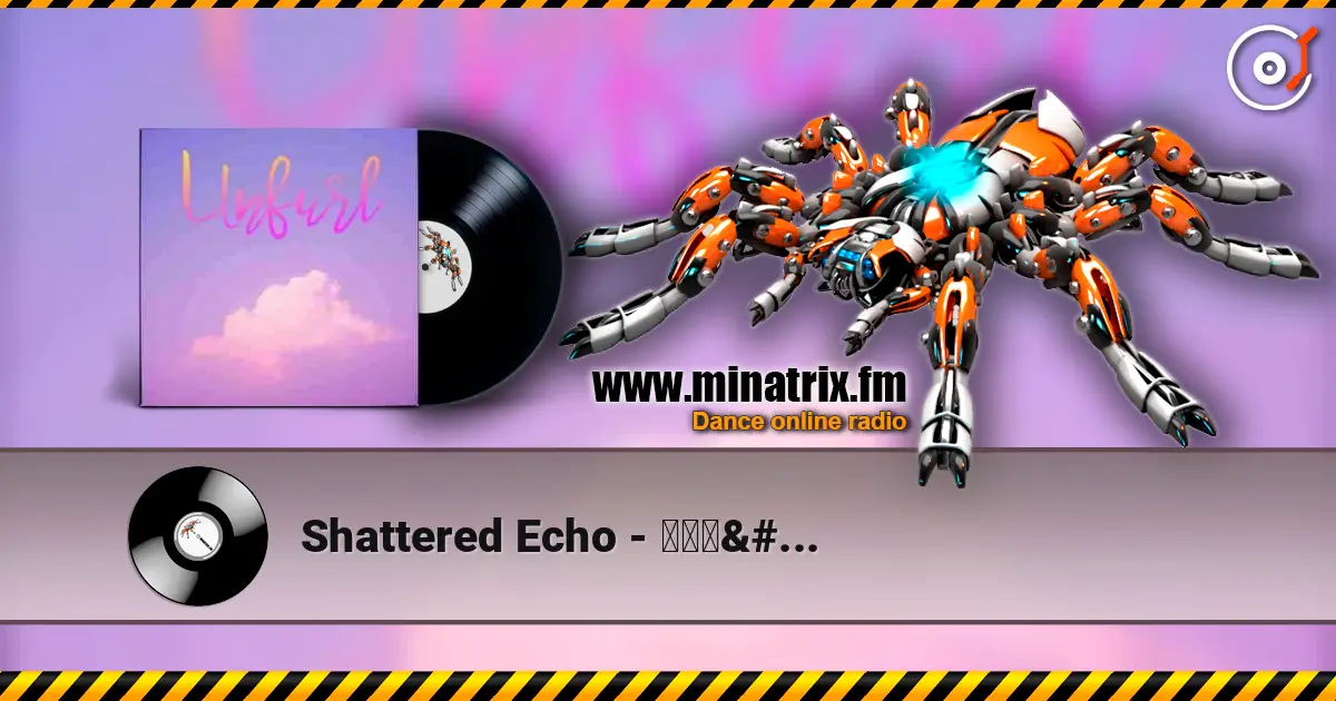 Shattered Echo - 我好害怕 жоғары сапада онлайн тыңдау | Minatrix.FM