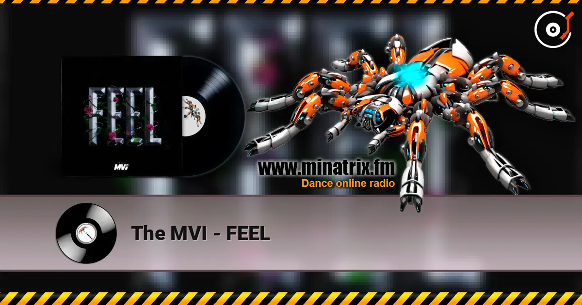 The MVI - FEEL жоғары сапада онлайн тыңдау | Minatrix.FM