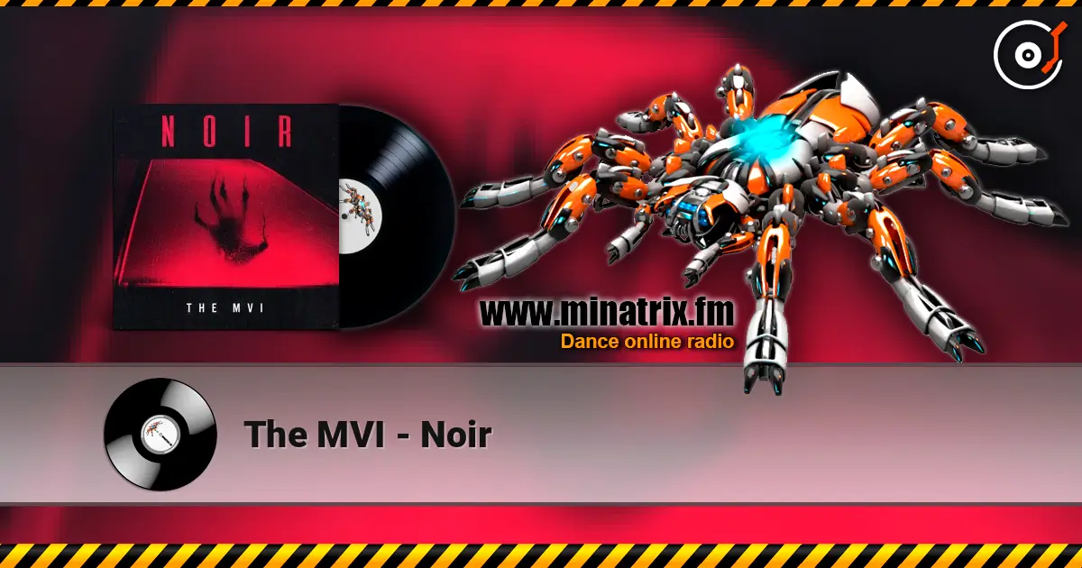 The MVI - Noir жоғары сапада онлайн тыңдау | Minatrix.FM
