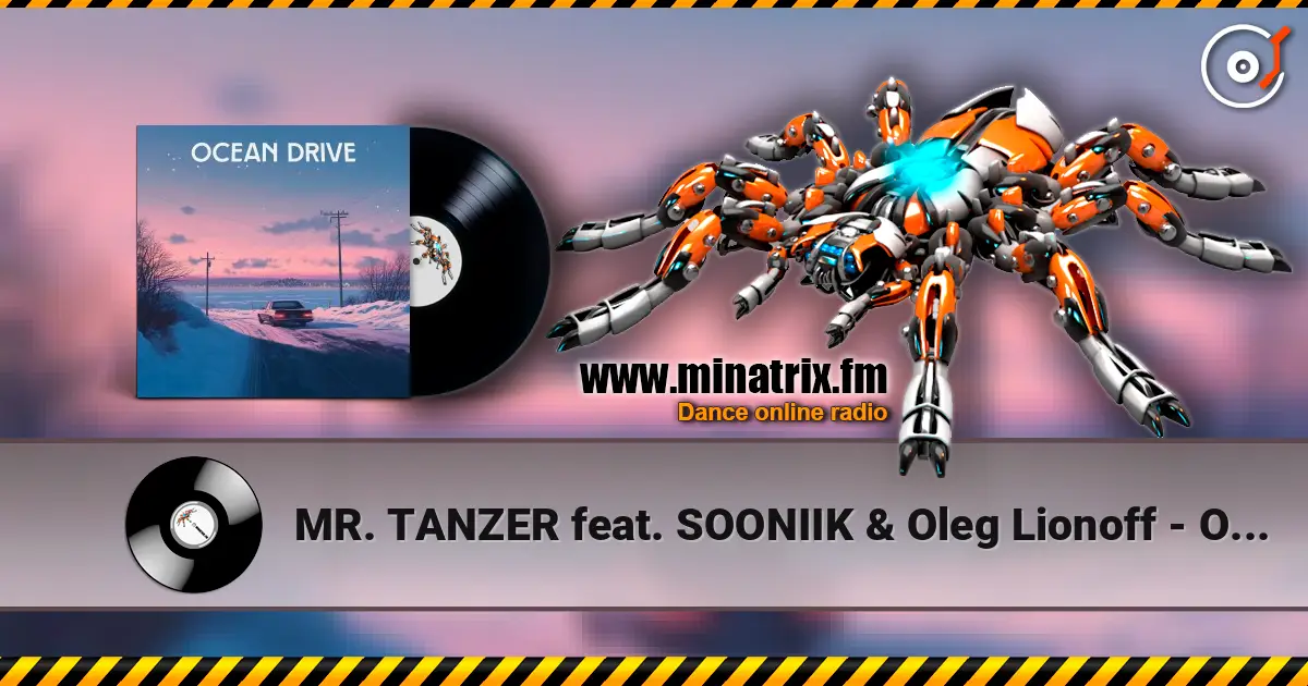 MR. TANZER feat. SOONIIK & Oleg Lionoff - Ocean Drive жоғары сапада онлайн тыңдау | Minatrix.FM