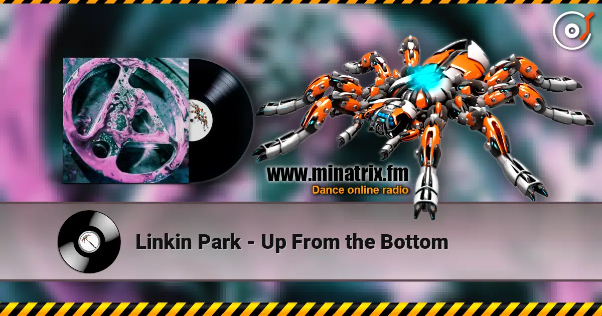 Linkin Park - Up From the Bottom жоғары сапада онлайн тыңдау | Minatrix.FM