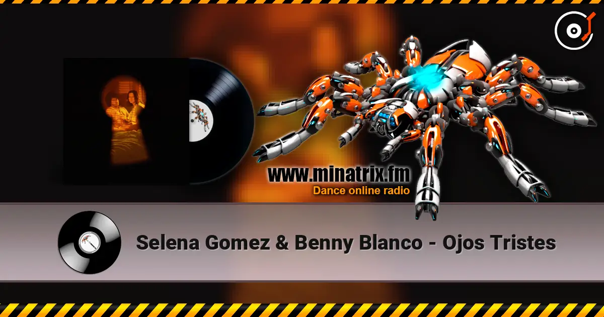 Selena Gomez & Benny Blanco - Ojos Tristes жоғары сапада онлайн тыңдау | Minatrix.FM