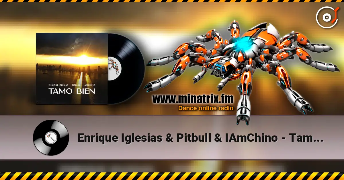 Enrique Iglesias & Pitbull & IAmChino - Tamo Bien жоғары сапада онлайн тыңдау | Minatrix.FM