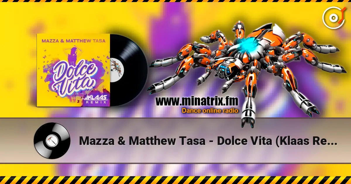 Mazza & Matthew Tasa - Dolce Vita (Klaas Remix) жоғары сапада онлайн тыңдау | Minatrix.FM