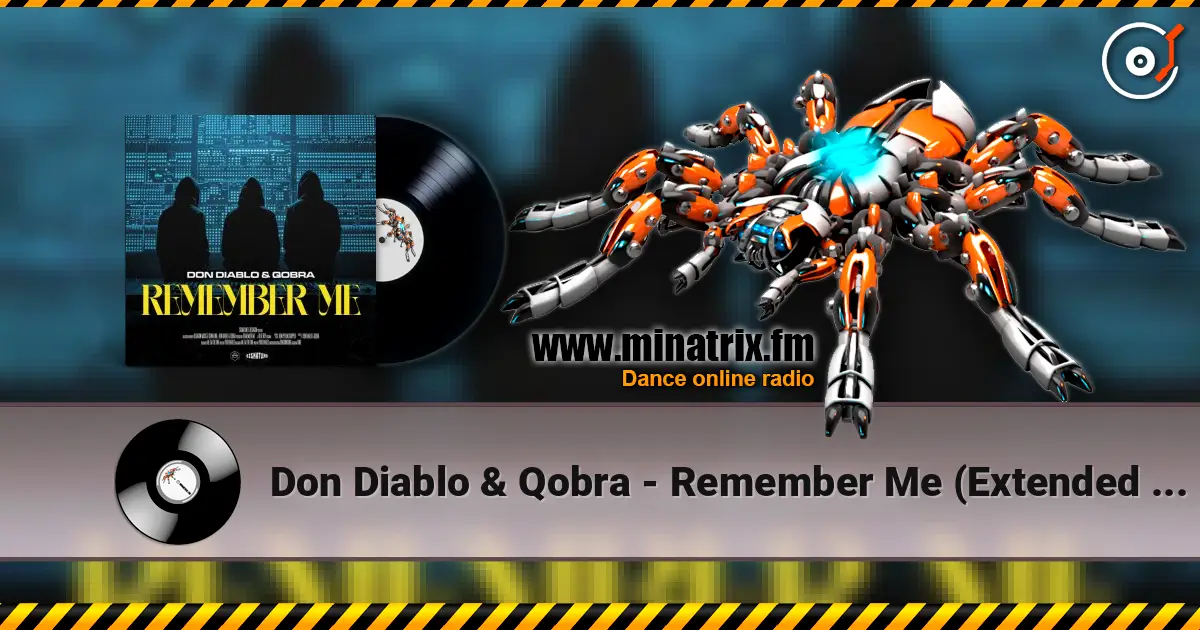 Don Diablo & Qobra - Remember Me (Extended Mix) жоғары сапада онлайн тыңдау | Minatrix.FM