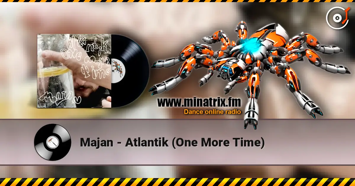 Majan - Atlantik (One More Time) жоғары сапада онлайн тыңдау | Minatrix.FM