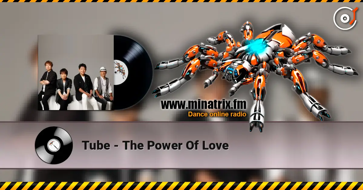 Tube - The Power Of Love жоғары сапада онлайн тыңдау | Minatrix.FM
